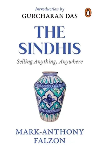 Selling Anything Anywhere: Sindhis and Global Trade by Mark Falzon