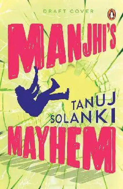 Manjhi's Mayhem: Longlisted For the Jcb Prize For Literature 2023 by Tanuj Solanki