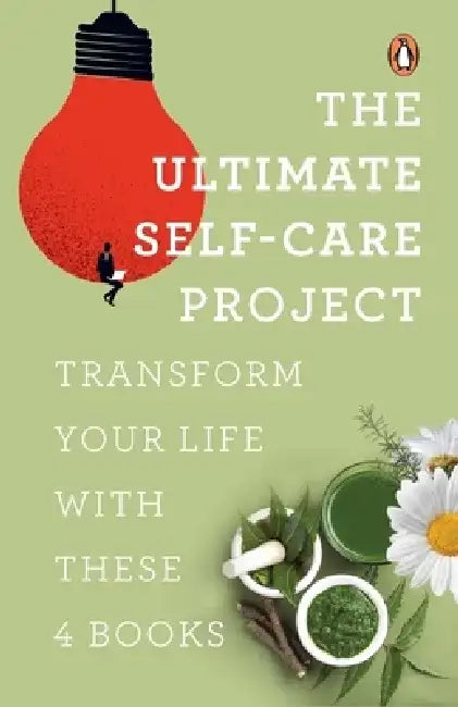 The Ultimate Self Care Project: Transform Your Life with These 4 Books by Deepak Ramola