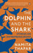 The Dolphin and the Shark: Stories on Entrepreneurship by Namita Thapar
