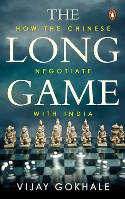 The Long Game: How the Chinese Negotiate with India by Vijay Gokhale