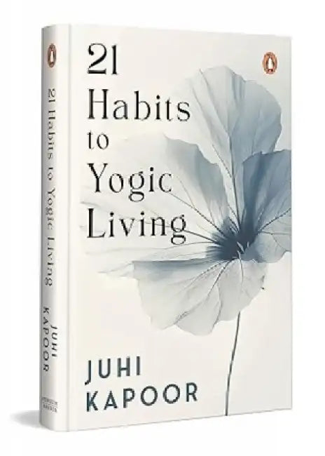 21 Habits to Yogic Living by Juhi Kapoor