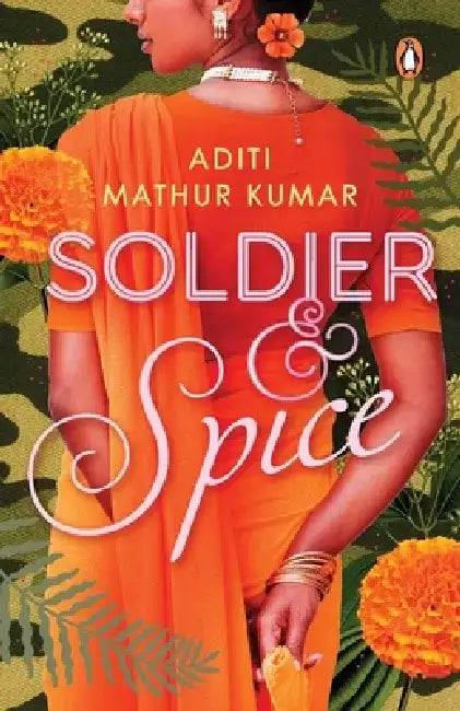 Soldier & Spice by Aditi Mathur Mathur Kumar