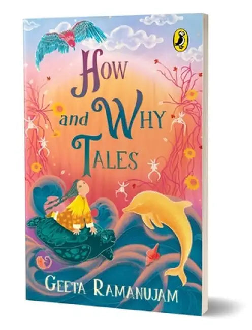 How and Why Tales a Collection of Illustrated, Imaginative Folktales, Perfect for Bed-Time Reading Ages 8 and Up by Geeta Ramanujam