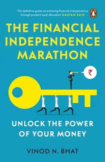 Financial Independence Marathon: Unlock the Power of Your Money by Vinod N. Bhat