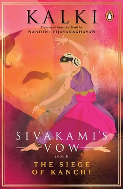 Sivakami's Vow 2: The Siege of Kanchi by Nandini Vijayaraghavan
