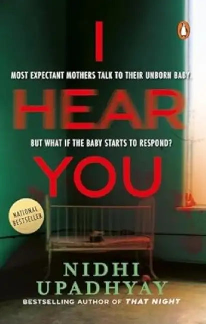 I Hear You: Most Expectant Mothers Talk to Their Unborn. But What If the Unborn Starts to Respond? a Psychological Thriller with J by Nidhi Upadhyay