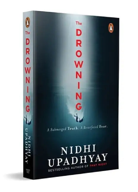The Drowning: A Buried Truth. a Resurfaced Fear. (from the Author of That Night) by Nidhi Upadhyay