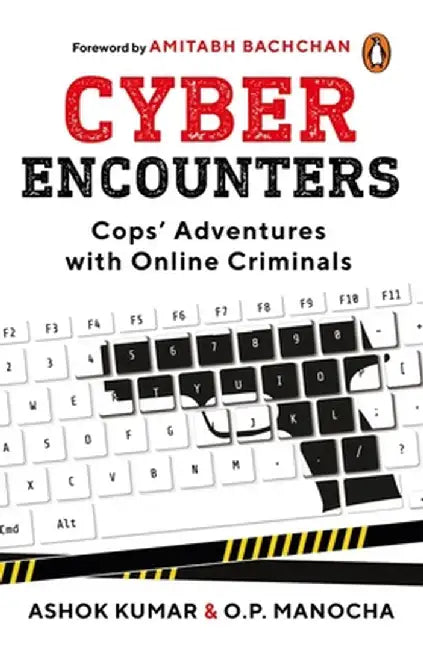 Cyber Encounters: Cops' Adventures with Online Criminals by Ashok Kumar