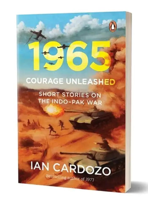 1965: Courage Unleashed: Short Stories of the Indo-Pak War by Ian Cardozo