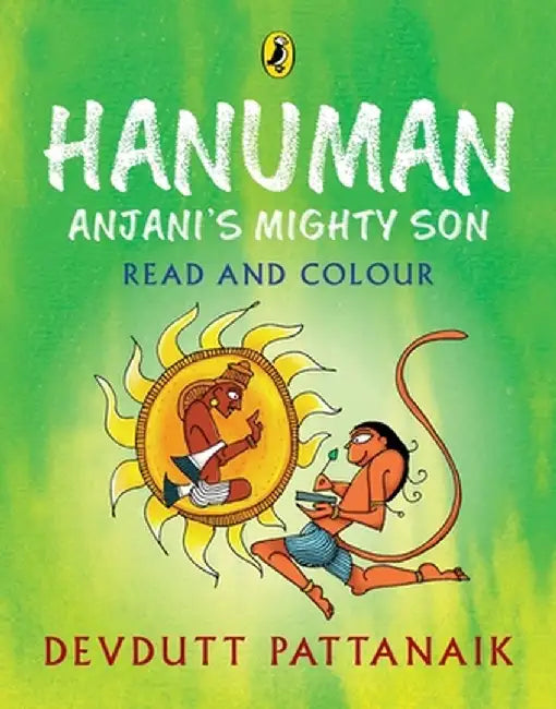 Hanuman: Anjani's Mighty Son (Read and Colour): Read and Colour, All-In-One Storybook, Picture Book, and Colouring Book for Children by Devdutt Pattan by Devdutt Pattanaik