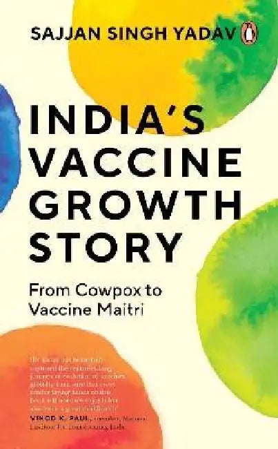 India's Vaccine Growth Story: From Cowpox to Vaccine Maitri by Sajjan Yadav