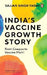 India's Vaccine Growth Story: From Cowpox to Vaccine Maitri by Sajjan Yadav