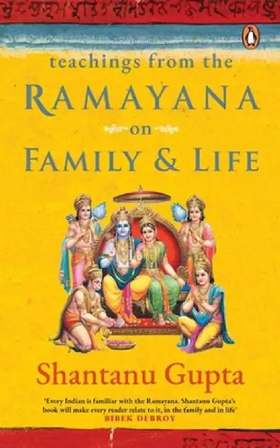 Teachings from the Ramayana on Family & Life by Shantanu Gupta