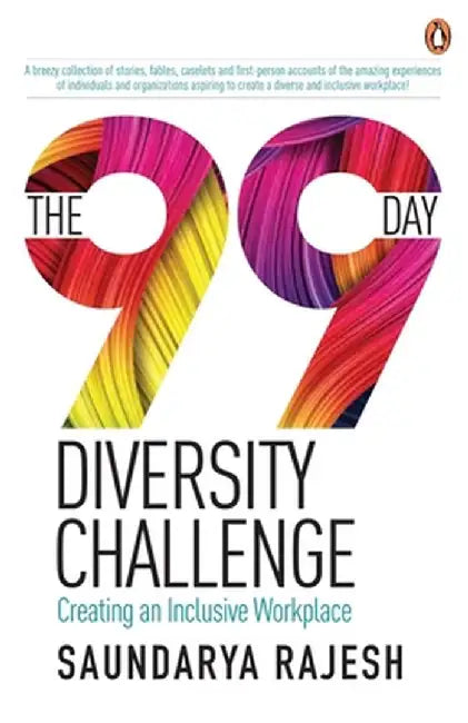 The 99 Day Diversity Challenge: Creating an Inclusive Workplace by Saundarya Rajesh
