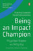 Being an Impact Champion: Enacting Corporate Social Consciousness by Priya Nair Rajeev
