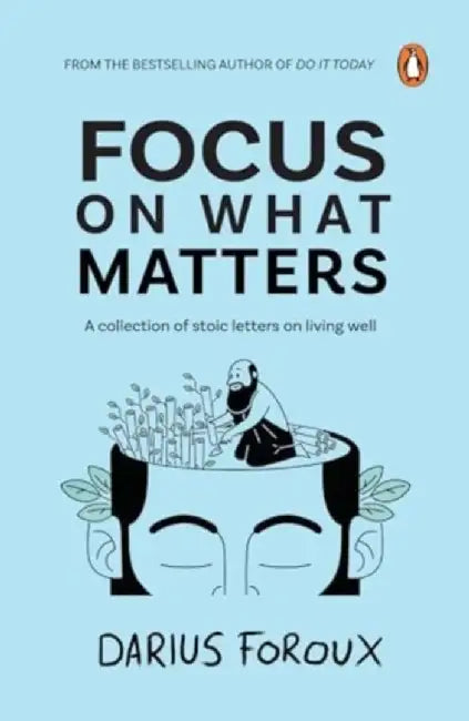 Focus on What Matters by Darius Foroux