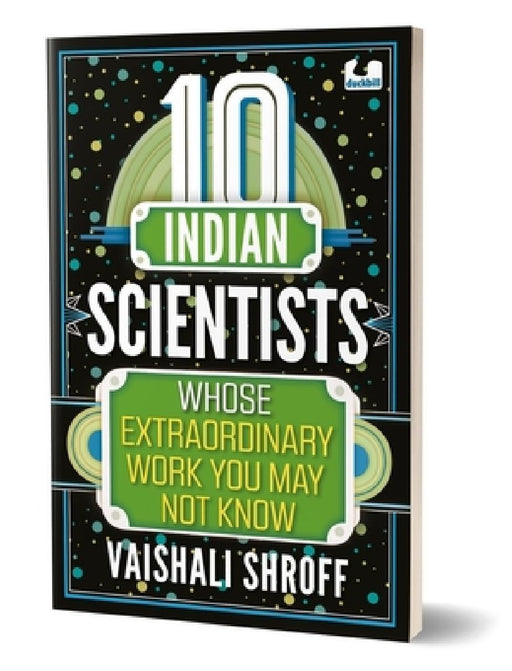 10 Indian Scientists Whose Extraordinary Work You May Not Know: The 10s Series 10+ Years by Vaishali Shroff
