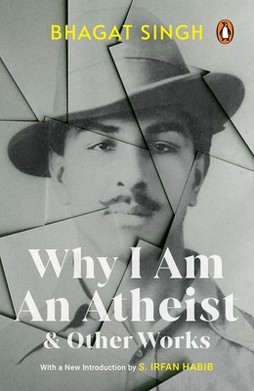 Why I Am an Atheist and Other Works by Bhagat Singh