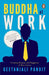 Buddha At Work by Geetanjali Pandit