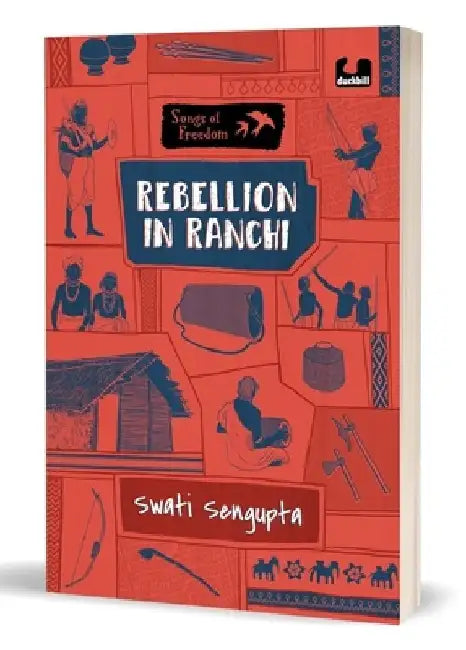 Rebellion in Ranchi (Series: Songs of Freedom) by Swati Sengupta