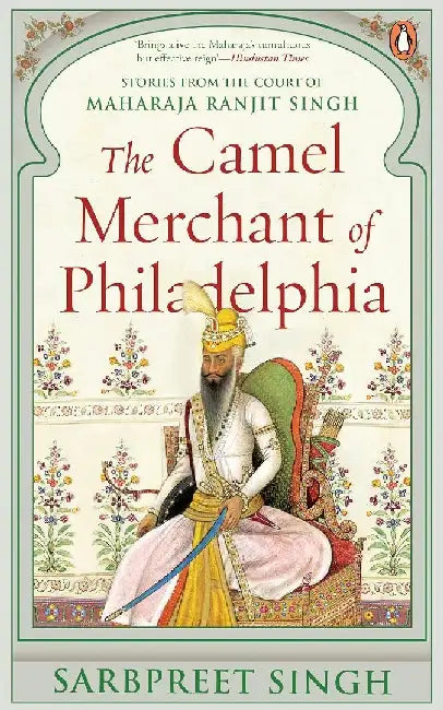 The Camel Merchant Of Philadelphia by Sarbpreet Singh