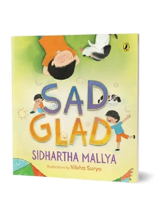 Sad-Glad a Picture Book about Embracing Changing Emotions Good Mental Health Ages 3 and Up by Sidhartha Mallya