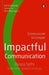 Impactful Communication: Communicate to Conquer by Deepa Sethi