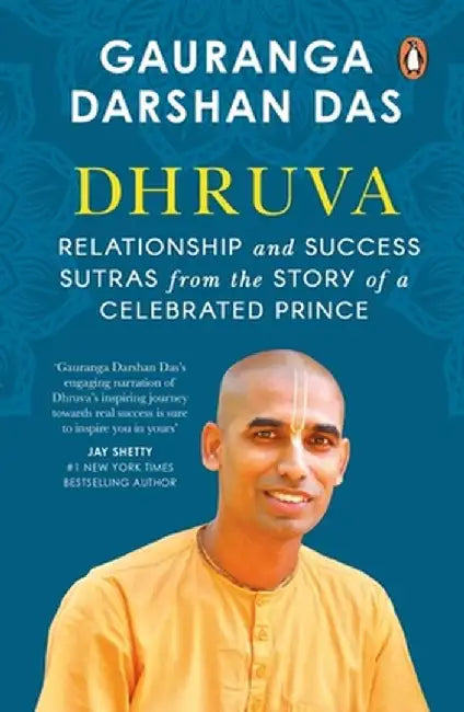 Dhruva: Relationship & Success Sutras from the Story of a Celebrated Prince by Gauranga Darshan Das