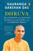 Dhruva: Relationship & Success Sutras from the Story of a Celebrated Prince by Gauranga Darshan Das