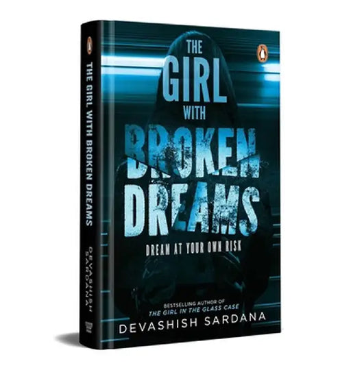 The Girl with Broken Dreams: Dream at Your Own Risk by Devashish Sardana