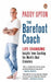 The Barefoot Coach: Life-Changing Insights from Coaching the World's Best Cricketers by Paddy Upton