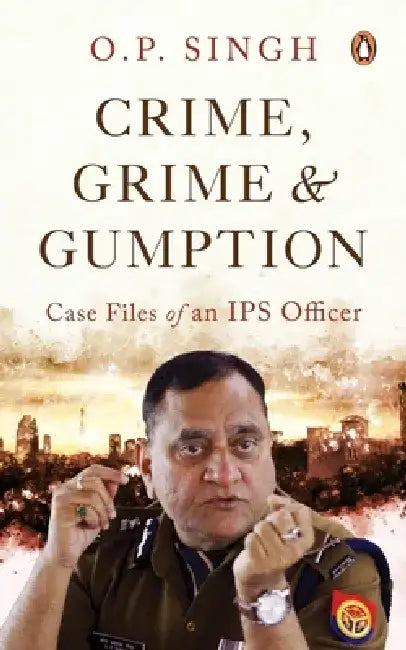 Crime, Grime and Gumption by Op Singh