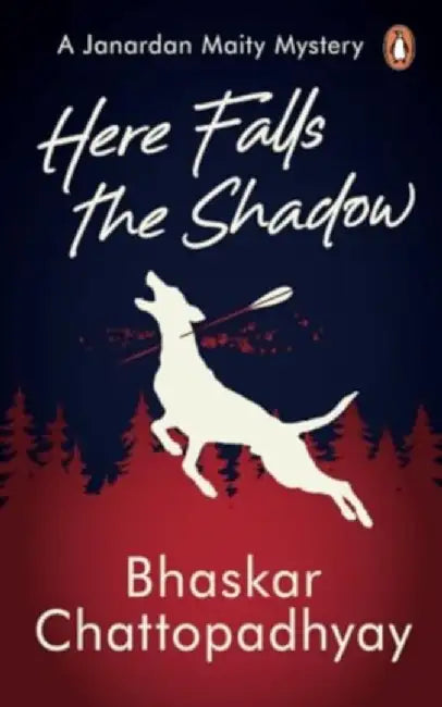 Here Falls the Shadow by Bhaskar Chattopadhyay