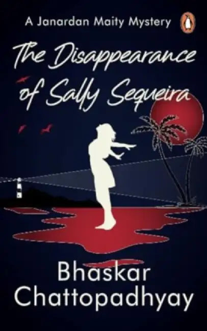 The Disappearance Of Sally Sequeira by Bhaskar Chattopadhyay