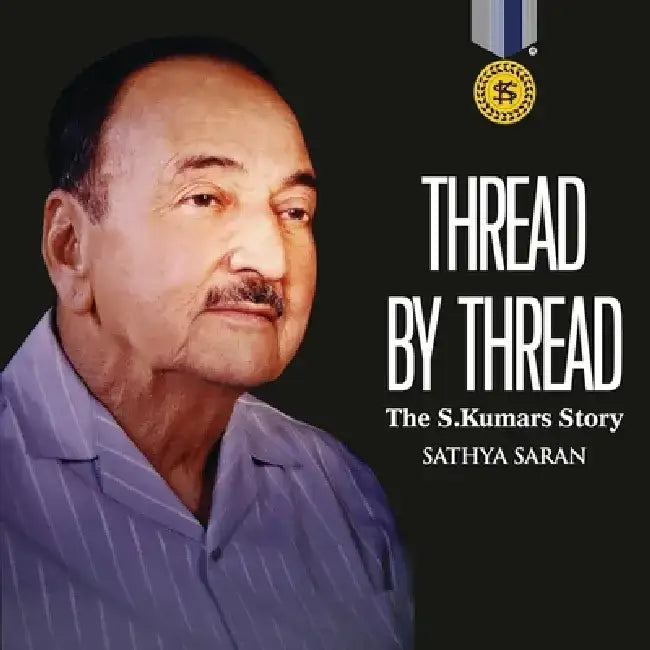 Thread by Thread: The S.Kumar's Story by Sathya Saran