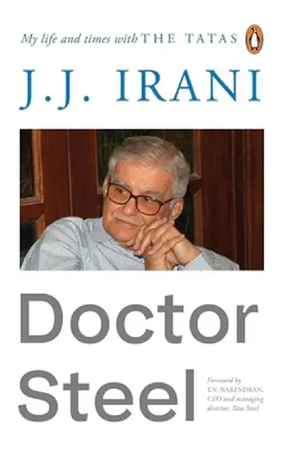 Doctor Steel: My Life and Times by Jj Irani