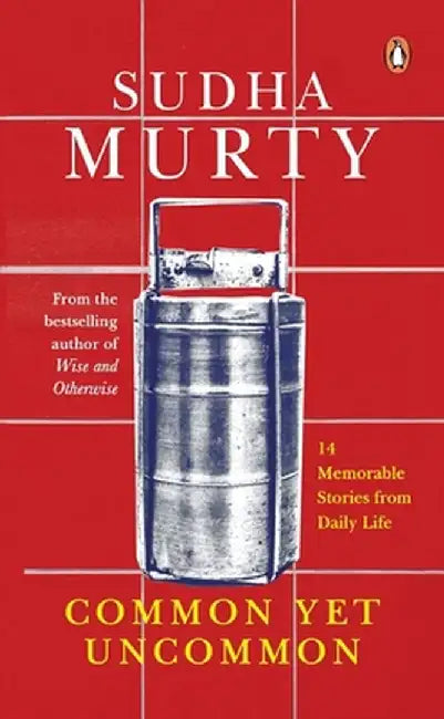 Common Yet Uncommon: 14 Memorable Stories from Daily Life by Sudha Murty