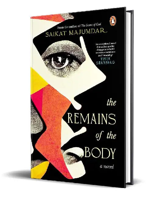 The Remains Of The Body by Saikat Majumdar