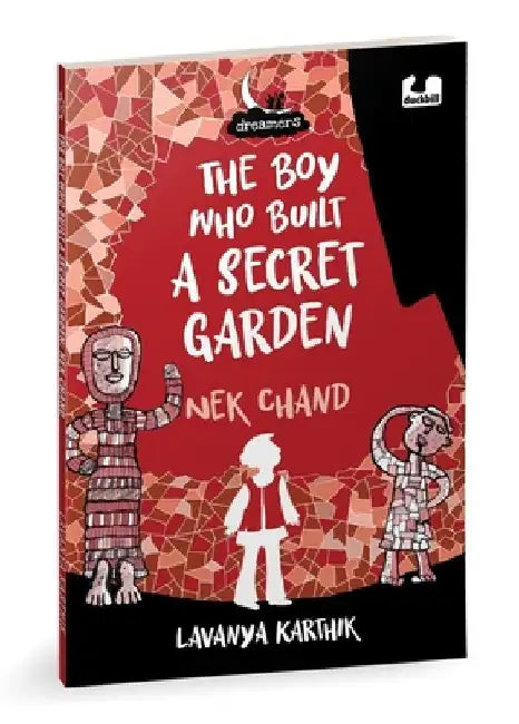 The Boy Who Built a Secret Garden: NEK Chand (Dreamers Series) by Lavanya Karthik