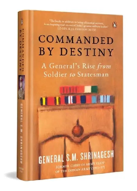 Commanded by Destiny: A General's Rise from Soldier to Statesman by S.M. Shrinagesh
