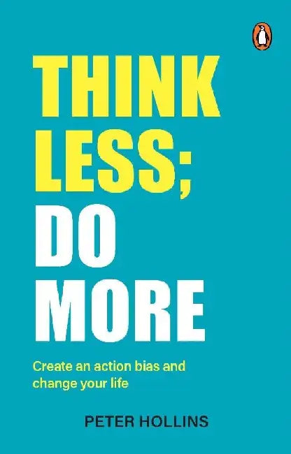 Think Less Do More by Peter Hollins