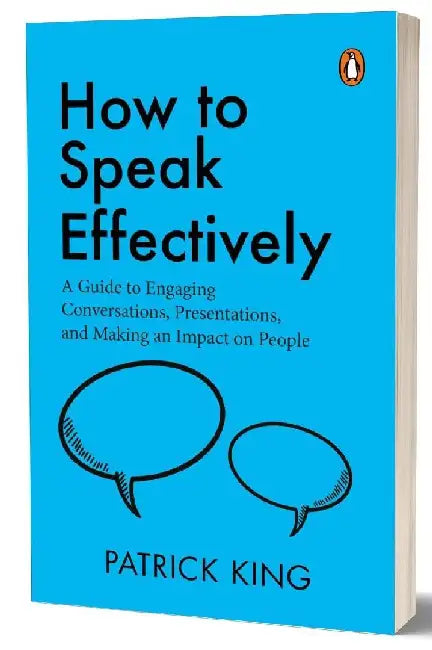 How To Speak Effectively by Patrick King