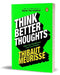 Think Better Thoughts by Thibaut Meurisse