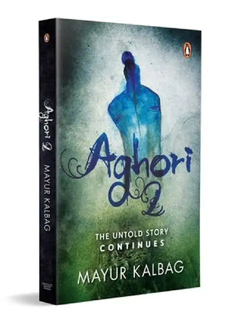 Aghori 2: The Untold Story Continues by Mayur Kalbag
