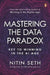 Mastering the Data Paradox: Key to Winning in the AI Age by Nitin Seth