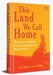 This Land We Call Home by Nusrat F. Jafri
