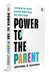 Power to the Parent: Parents Who Know Better, Do Better by Ishinna B. Sadana
