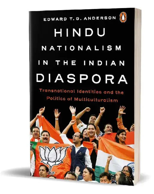 Hindu Nationalism In The Indian Diaspora by Edward T. G. Anderson