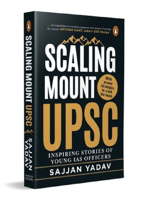 Scaling Mount Upsc: Inspiring Stories of Young IAS Officers by Sajjan Yadav